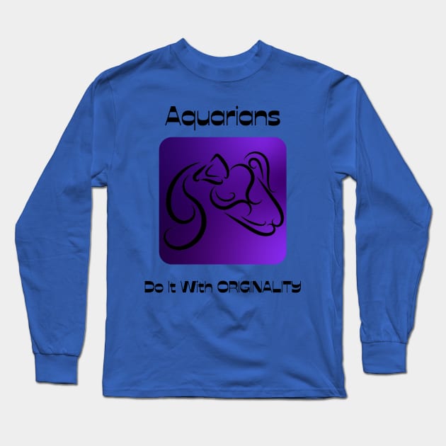 Aquarians Do It With ORIGINALITY Long Sleeve T-Shirt by BestWildArt